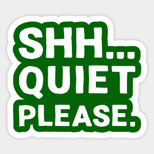 Shh... Quiet Please | Quotes | White | Emerald Green Sticker